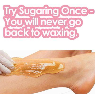 ONCE YOU TRY SUGARING, YOU WILL NEVER GO BACK TO WAXING!