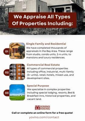 Yovino-Young appraises all kinds of properties including single family and residential, commercial real estate, and special purpose.