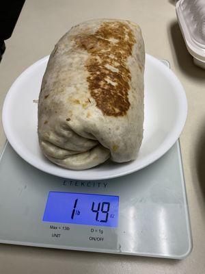 Steak / Bistec Burrito weigh over a pound and quarter. (the scale was zero's with the plate.)