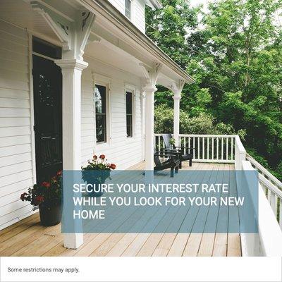 While you look for your new home were able to lock an interest rate without an offer on a property for you.