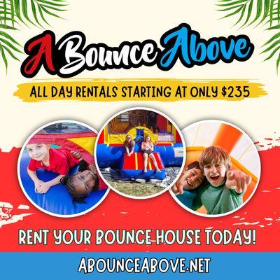 Best Price!!! All day pricing starts at $235! A Bounce Above the rest near you!