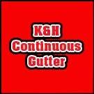 K&H Continuous Gutter