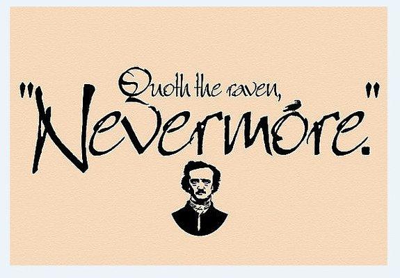 As Said by: Edgar Allen Poe.....