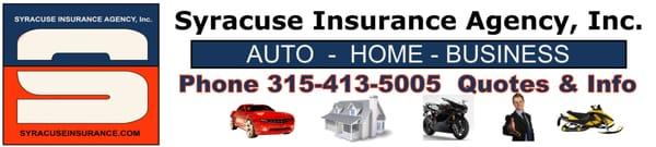 Syracuse Insurance Agency  Auto Home Business Insurance  call 315-413-5005 for quotes or vist www.syracuseinsurance.com