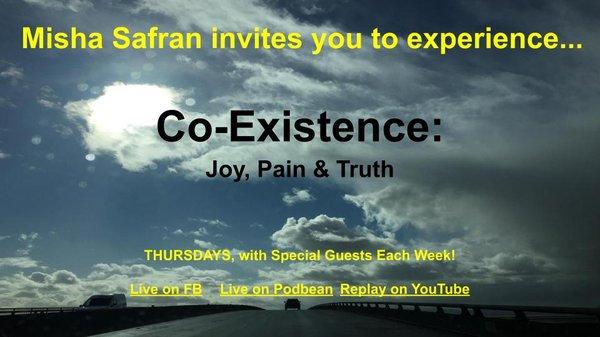 FREE weekly podcast called, CoExistence; Joy, Pain & Truth with Misha Safran