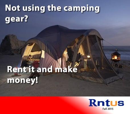 This weekend your neighbors may be going camping.  You can make money by renting the tent and gear you are not using.