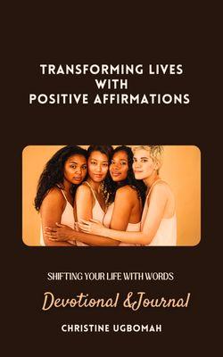 Transforming your life with positive Affirmation Devotional & Journal