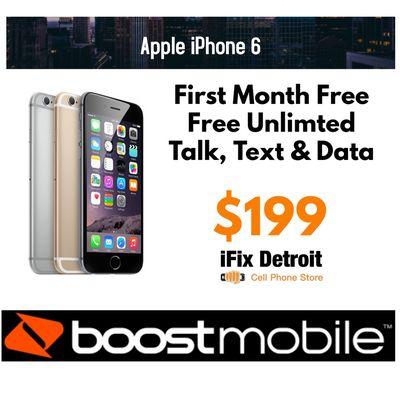 iPhone 6 $199 with first month, Free Unlimited Talk, Text & Data. Boostmobile