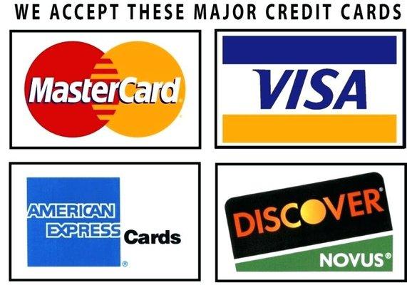 We Accept These Major Credit Cards, Cash or Checks