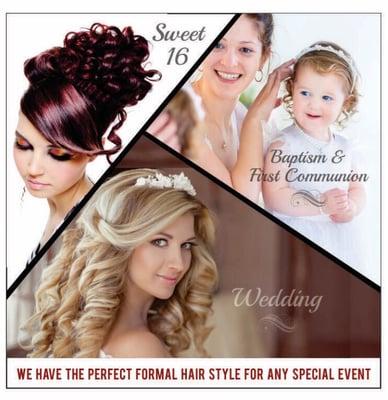 We have the perfect formal hairstyle for any special event 
Wedding 
sweet sixteen 
prom 
Baptism and confirmation