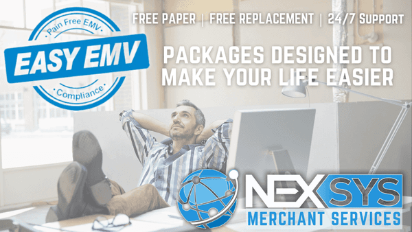 EASY EMV Program powered by NEXSYS Merchant Services with Free Equipment, Free Paper, Free Replacement, and 24/7 Support