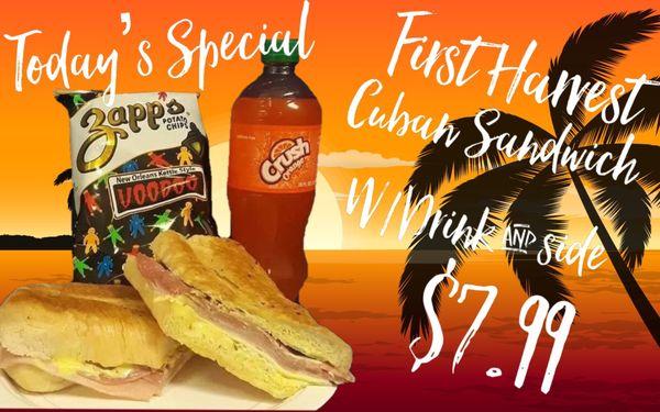 Today's special! First Harvest Cuban Sandwich W/drink & a side  $7.99! ‍‍ Enjoy! Disfrutar¡ Buen Provecho!