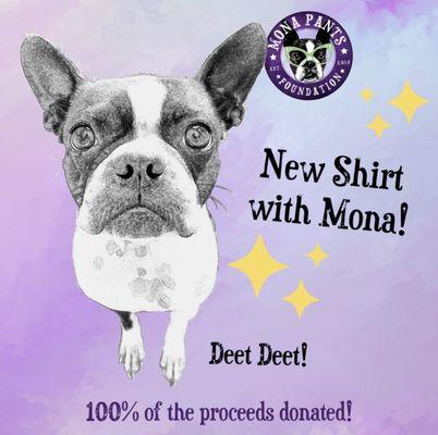 Mona Pants Foundation T-shirts are at times available! 100% of the proceeds donated!