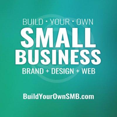 Build Your Own Small Business with Brand + Design + Web