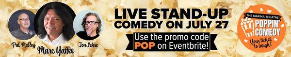 The Marina Theatre is more than movies! Join the fun(ny) on Thursday, July 27. Poppin' Comedy presents Jon Lehre, Pat McCoy, Marc Yaffee, +