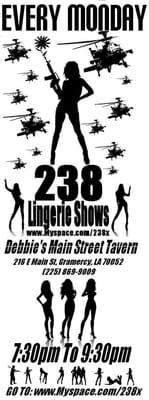 Every Monday 238 Lingerie Shows  7:30pm to 9:30pm