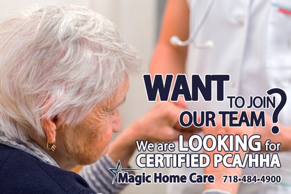 Looking for Job? and we are looking for You!  Are you certified PCA/HHA?     WE HIRE...WE CARE...  Magic Home Care   250 ave X, Brooklyn NY