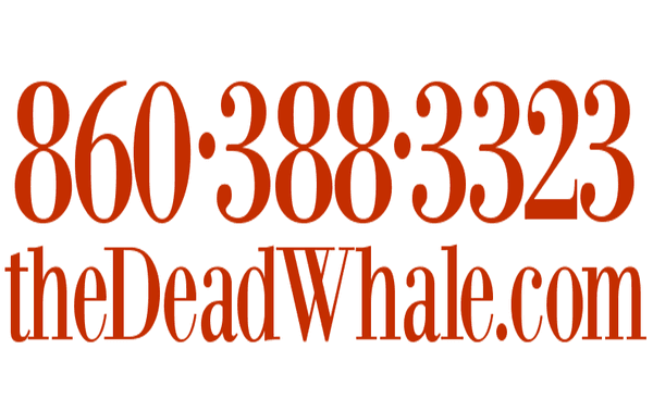 Call us at 860-388-3323 or visit our website www.theDeadWhale.com
You'll be glad you did.