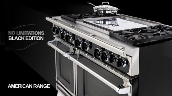 NO LIMITATIONS!  American Range Black Edition Ranges