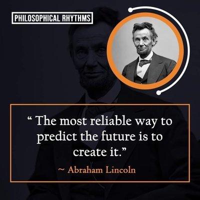 Abraham Lincoln-reading books helps create your future.