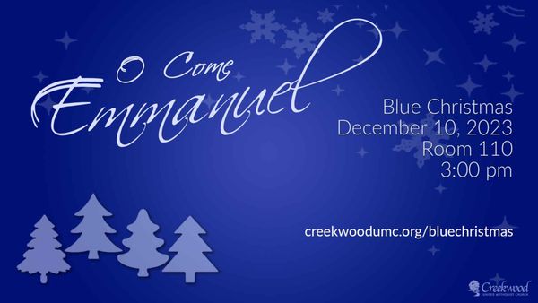 Not everyone is overjoyed at Christmas. Blue Christmas may be just what you need.
creekwoodumc.org/bluechristmas