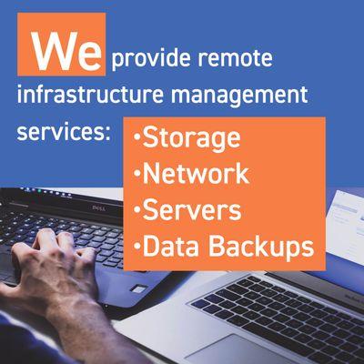 We provide remote infrastructure management services:
 Storage, Network, Servers, Data Backups.