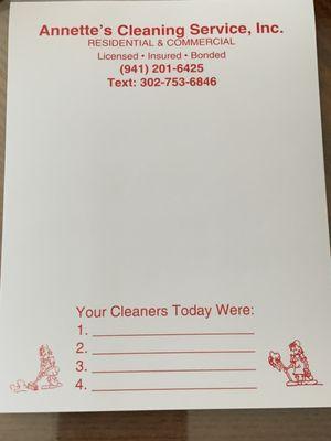 Our Thank You Note we leave after every cleaning letting you know your next cleaning date and who the professional cleaners were that day.