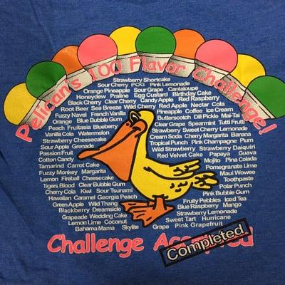 The flavor challenge is on! Try all flavors and win this t-shirt! Visit our store for a challenge card. Ask about Pelican Bucks to save $