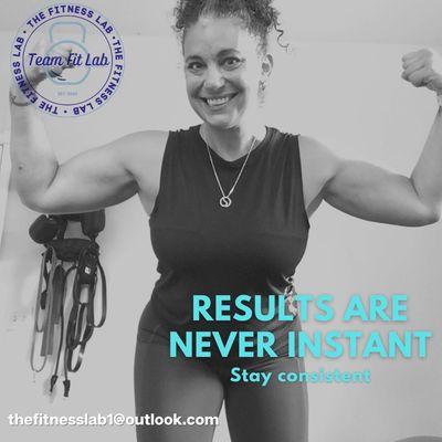 Results are never instant. Stay consistent