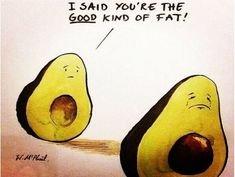 Avocado is a plant based "yummy" fat.