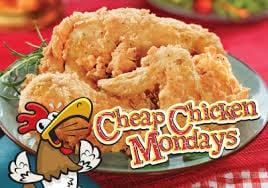 Cheap chicken Mondays.