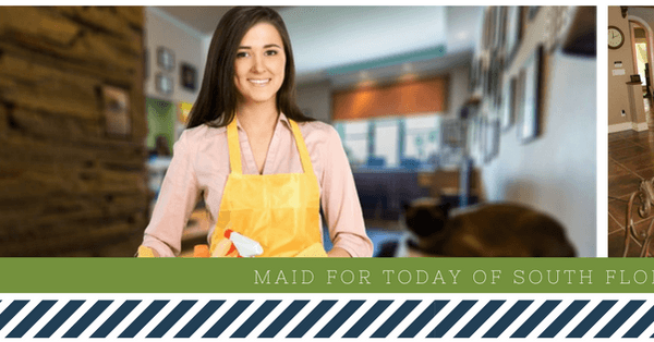 Maid for Today Cleaning Services in Broward County