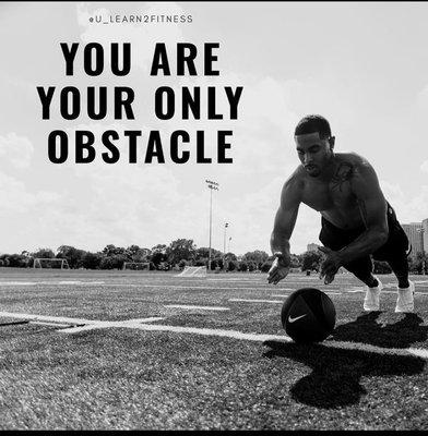 You are your only obstacle!