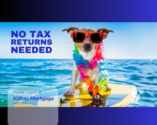 No Tax Returns Needed home loans available in Florida and 41 other states. Contact Althas Mortgage.