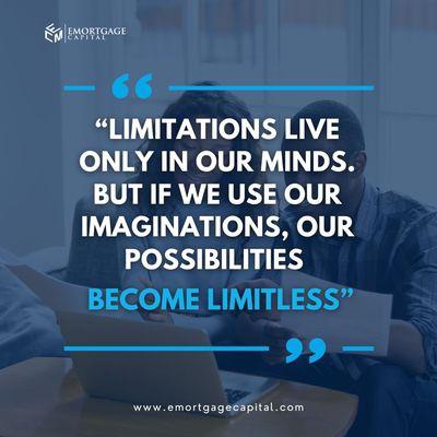 "Limitations live only in our minds. But if we use our imaginations, our possibilities become limitless."