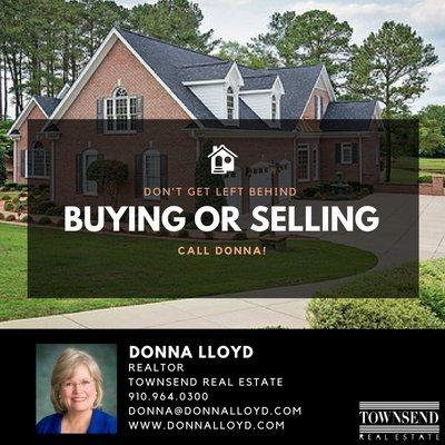 Whether you're in the market for a new home, thinking about selling your current home or investing in Real Estate, I know can help! -Donna