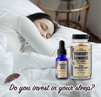 A good night's rest is invaluable. Come see us
today for CBNight Water Soluble and CBN Gummies
that help promote better sleep cycles.