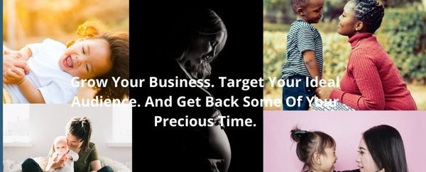 Grow your business, Target your ideal audience and get back some of your precious time!