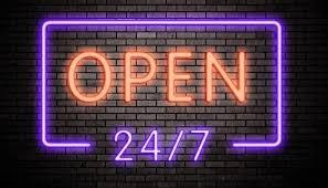 We're open 24/7!