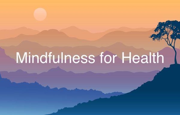 Mindfulness is for health, and for mental health