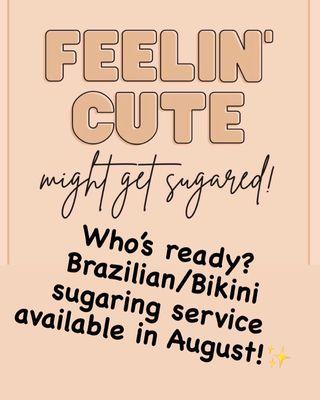 New Service Alert!  Hey Sugarbaes! This one is for you! Book your Brazilian/Bikini Sugaring appointment in August!