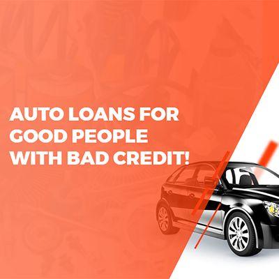 Auto Loans for GOOD PEOPLE with BAD CREDIT!