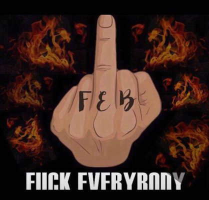 F.E.B (Fuck EveryBody)  Fast Entertaining Business