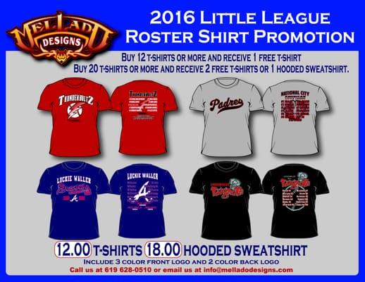 Little League Roster Shirts Promo.
 
 Call us at 619 628-0510 or email us at info@melladodesigns.com