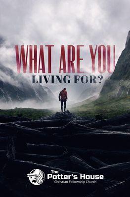 WHAT & WHOM ARE YOU LIVING FOR?