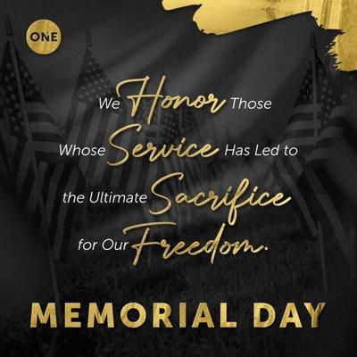 MEMORIAL DAY - We HONOR those whose SERVICE has led to the ultimate SACRIFICE for our FREEDOM!