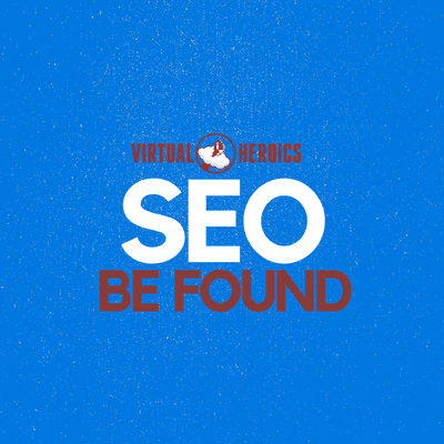 Virtual Heroics SEO... Be Found.