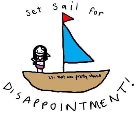 Set sail for disappointment!