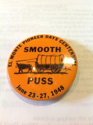 Photo taken 1/8/2014 - El Monte Museum (#4) Smooth Puss button (had to do with men's beards) from 1948