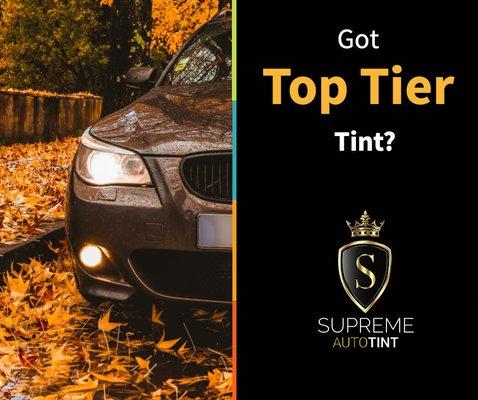 We have top tier tint!